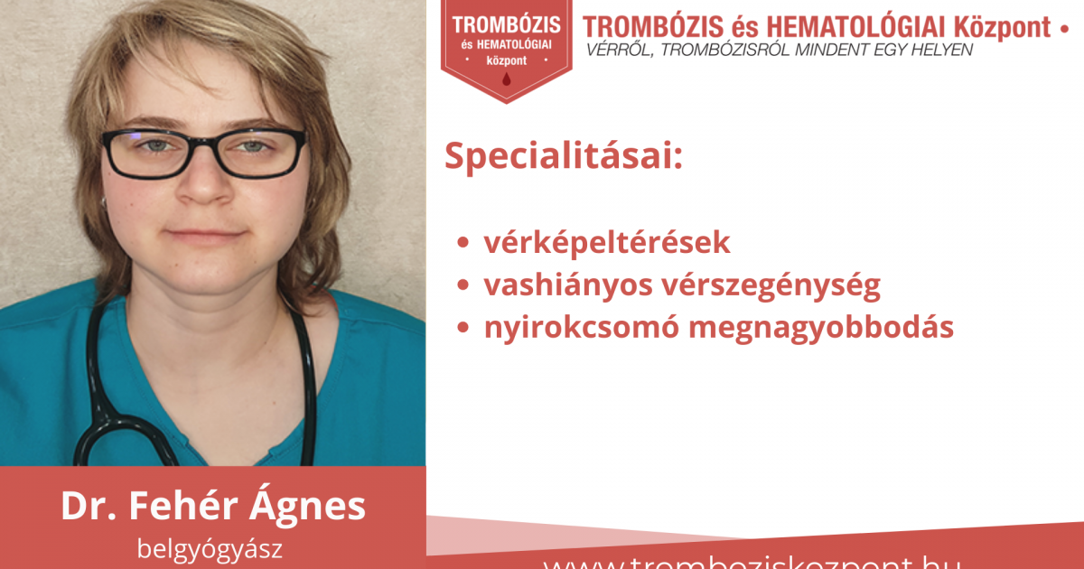 dr. Fehér Ágnes belgyógyász Trombózis és Hematológiai központ